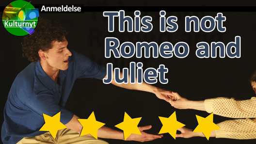 Anmeldelse: This is not Romeo and Juliet, Granhøj Dans