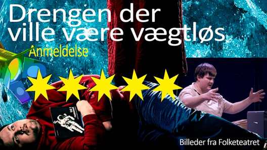Anmeldelse: Drengen der ville være vægtløs, Teatret Svalegangen